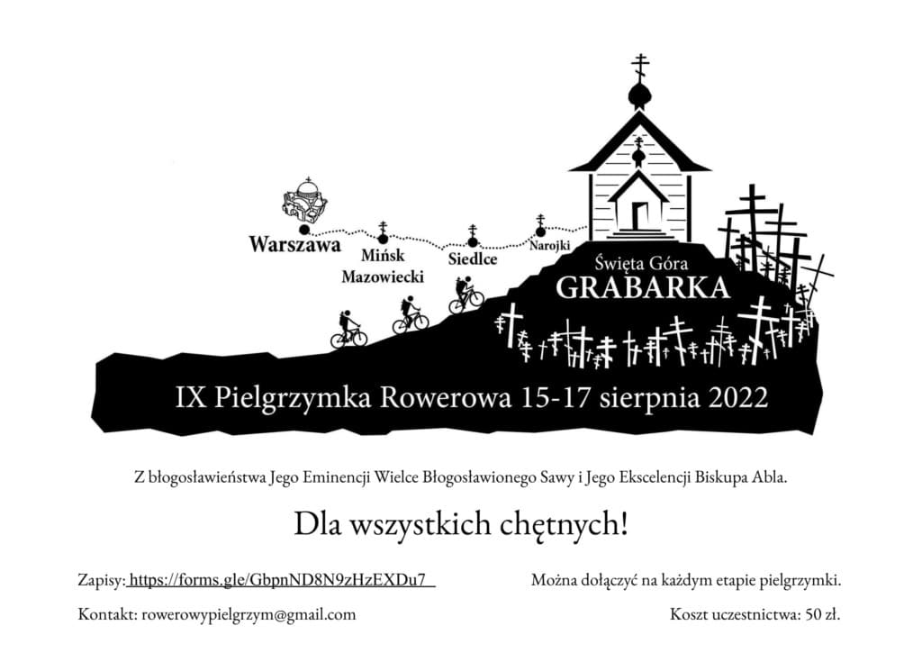 Z błogosławieństwa Jego Eminencji Wielce Błogosławionego Sawy oraz Jego Ekscelencji Arcybiskupa Abla serdecznie zapraszamy na IX Pielgrzymkę Rowerową na św. Górę Grabarkę w dniach 15-17 sierpnia 2022 r.
